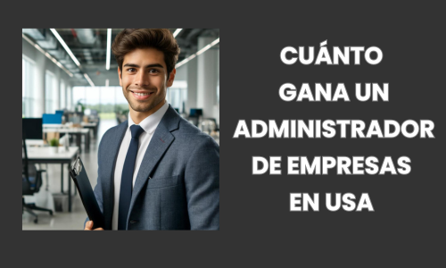 CUÁNTO GANA UN ADMINISTRADOR DE EMPRESAS