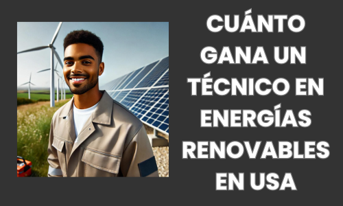 CUANTO GANA UN TECNNICO EN ENERGIAS RENOVABLES EN USA