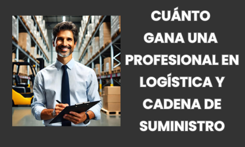 CUANTO-GANA-UNA-PROFESIONAL-EN-LOGISTICA-Y-CADENA-DE-SUMINISTRO